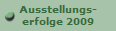 Ausstellungs-
erfolge 2009