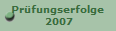 Pr�fungserfolge
 2007